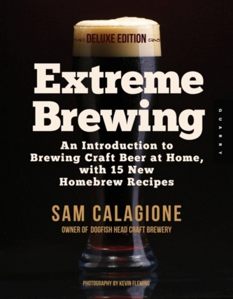 Extreme Brewing, a Deluxe Edition with 14 New Homebrew Recipes