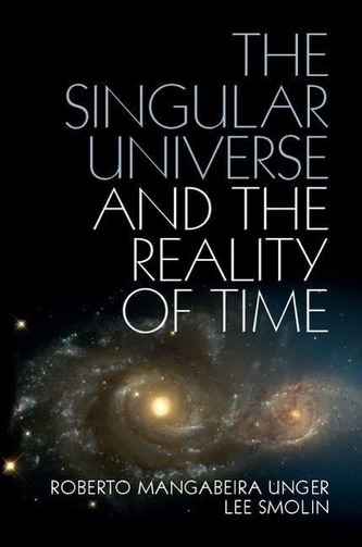 The Singular Universe and the Reality of Time The Singular Universe and the Reality of Time