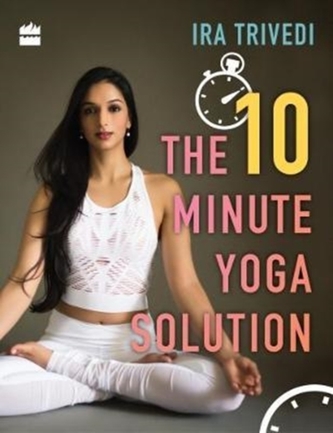 The 10 Minute Yoga Solution