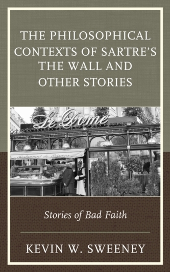 The Philosophical Contexts of Sartre's The Wall and Other Stories