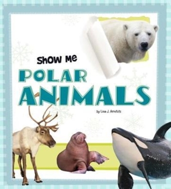 Show Me Polar Animals Show Me Polar Animals