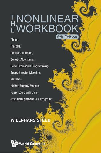 Nonlinear Workbook, The: Chaos, Fractals, Cellular Automata, Genetic Algorithms, Gene Expression Programming, Support Ve