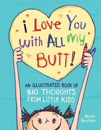 I Love You With All My Butt