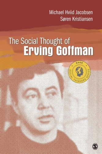 The Social Thought of Erving Goffman The Social Thought of Erving Goffman