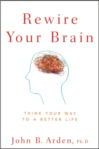Rewire Your Brain Rewire Your Brain