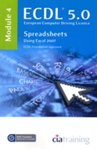 ECDL Syllabus 5.0 Module 4 Spreadsheets Using Excel 2007