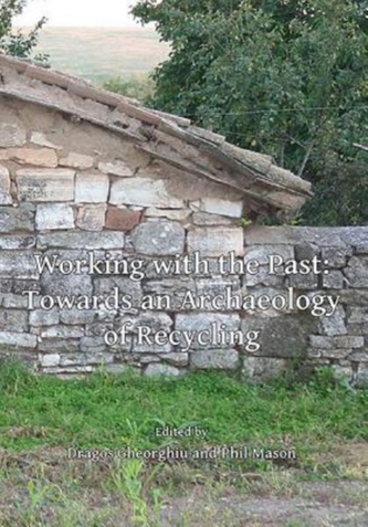Working with the Past: Towards an Archaeology of Recycling