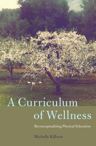 A Curriculum of Wellness A Curriculum of Wellness