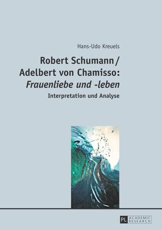Robert Schumann / Adelbert von Chamisso: Â«Frauenliebe und -lebenÂ»
