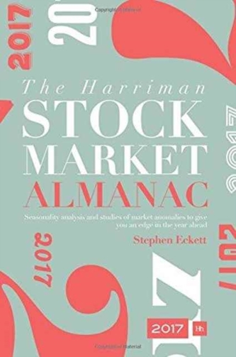 The Harriman Stock Market Almanac 2017: Seasonality Analysis and Studies of Market Anomalies to Give You an Edge in the Year