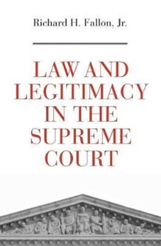 Law and Legitimacy in the Supreme Court Law and Legitimacy in the Supreme Court