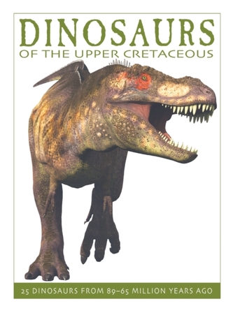 Dinosaurs of the Upper Cretaceous