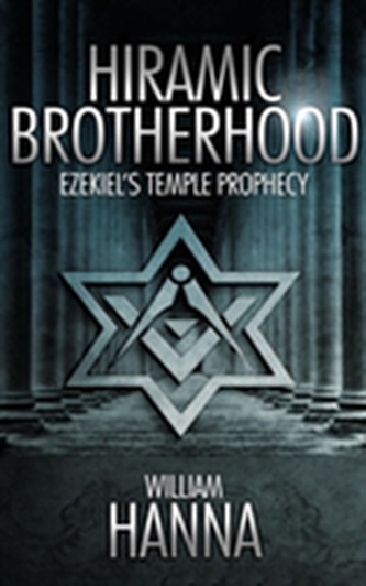 Hiramic Brotherhood: Ezekiel's Temple Prophesy