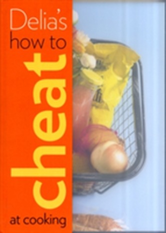Delia's How to Cheat at Cooking Delia's How to Cheat at Cooking