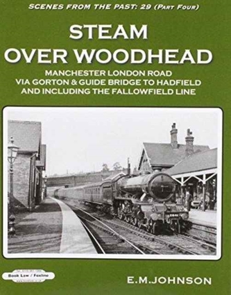 Steam Over Woodhead Scenes From the Past : 29 Part Four Steam Over Woodhead Scenes From the Past : 29 Part Four