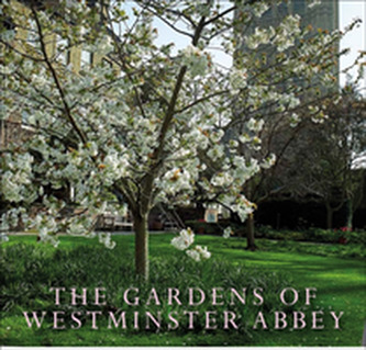 The Gardens of Westminster Abbey