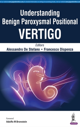 Understanding Benign Paroxysmal Positional Vertigo Understanding Benign Paroxysmal Positional Vertigo