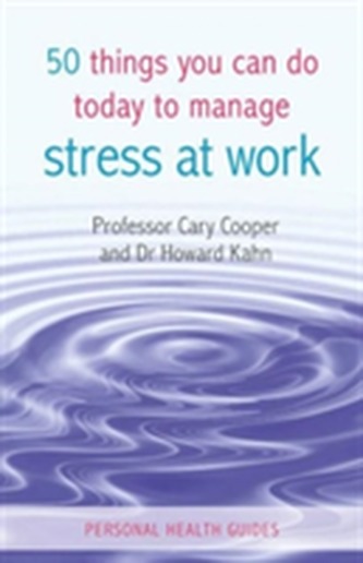 50 Things You Can Do Today to Manage Stress at Work 50 Things You Can Do Today to Manage Stress at Work