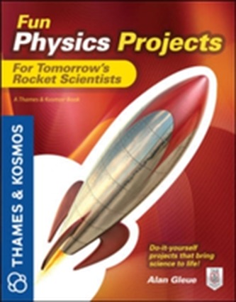 Fun Physics Projects for Tomorrow's Rocket Scientists