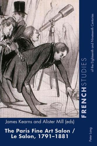 The Paris Fine Art Salon/Le Salon, 1791-1881 The Paris Fine Art Salon/Le Salon, 1791-1881