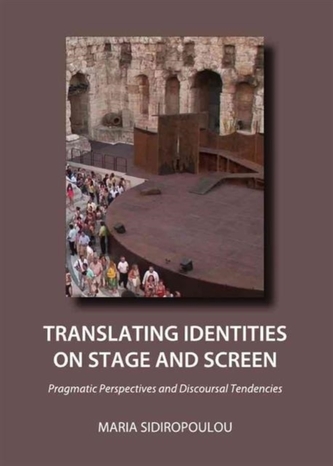 Translating Identities on Stage and Screen: Pragmatic Perspectives and Discoursal Tendencies