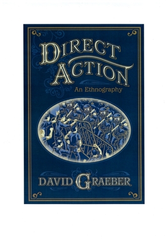 Direct Action: An Ethnography Direct Action: An Ethnography