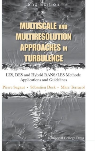 Multiscale And Multiresolution Approaches In Turbulence - Les, Des And Hybrid Rans/les Methods: Applications And Guideli