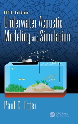 Underwater Acoustic Modeling and Simulation, Fifth Edition