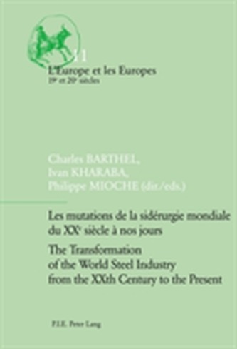 Les mutations de la siderurgie mondiale du XXe siecle a nos jours / The Transformation of the World Steel Industry from