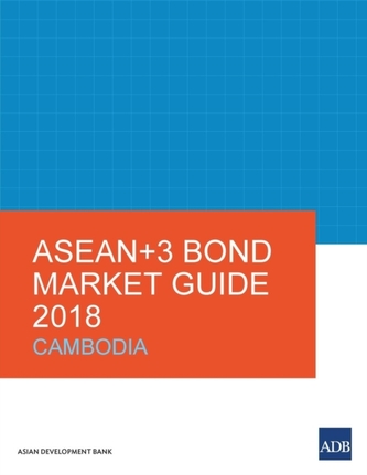 ASEAN+3 Bond Market Guide 2018: Cambodia