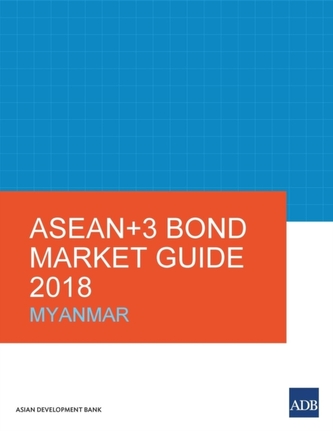 ASEAN+3 Bond Market Guide 2018: Myanmar