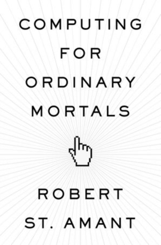 Computing for Ordinary Mortals