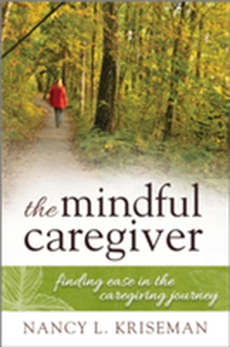 The Mindful Caregiver The Mindful Caregiver