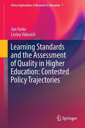 Learning Standards and the Assessment of Quality in Higher Education: Contested Policy Trajectories Learning Standards and the Assessment of Quality in Higher Education: Contested Policy Trajectories