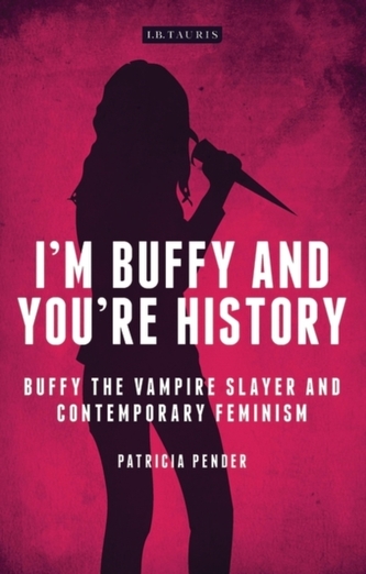 I'm Buffy and You're History I'm Buffy and You're History