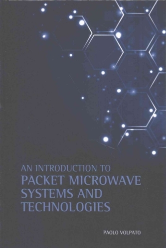 An Introduction to Packet Microwave Systems and Technologies