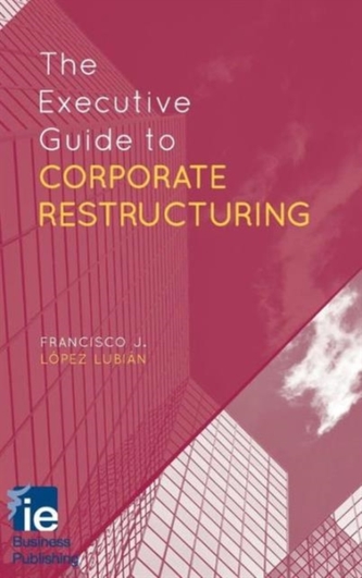 The Executive Guide to Corporate Restructuring