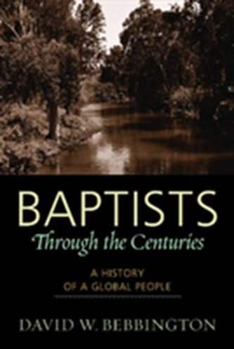 Baptists through the Centuries Baptists through the Centuries