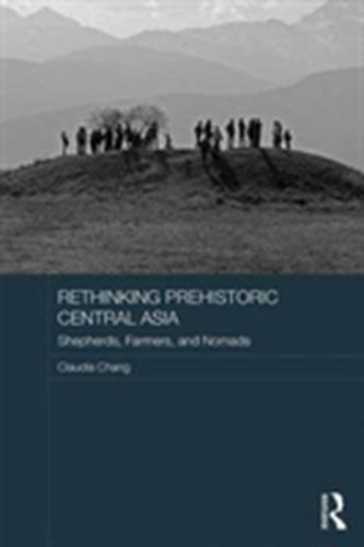 Rethinking Prehistoric Central Asia Rethinking Prehistoric Central Asia