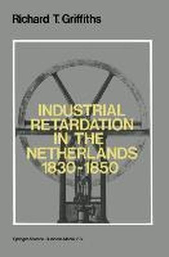 Industrial Retardation in the Netherlands 1830-1850