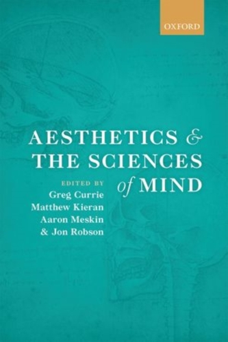 Aesthetics and the Sciences of Mind Aesthetics and the Sciences of Mind