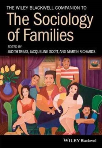 The Wiley Blackwell Companion to the Sociology of Families The Wiley Blackwell Companion to the Sociology of Families