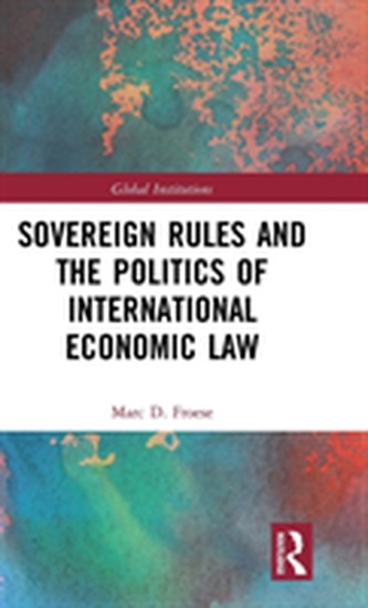 Sovereign Rules and the Politics of International Economic Law