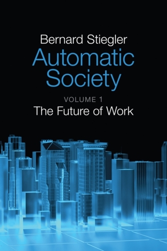 Automatic Society - Volume 1, the Future of Work