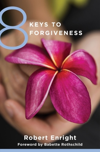 8 Keys to Forgiveness 8 Keys to Forgiveness