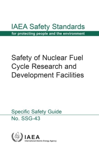 Safety of Nuclear Fuel Cycle Research and Development Facilities Safety of Nuclear Fuel Cycle Research and Development Facilities