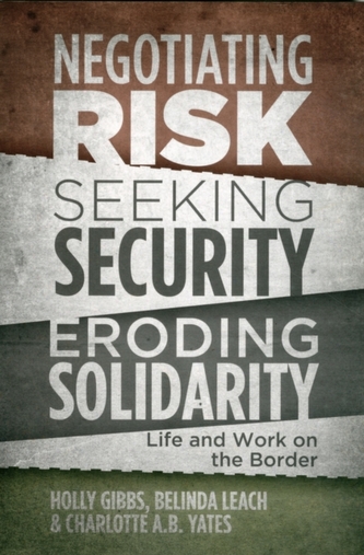 Negotiating Risk, Seeking Solidarity, Eroding Security