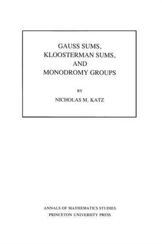 Gauss Sums, Kloosterman Sums, and Monodromy Groups. (AM-116), Volume 116