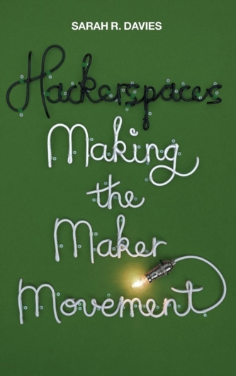 Hackerspaces - Making the Maker Movement Hackerspaces - Making the Maker Movement