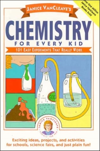 Janice Vancleave's Chemistry for Every Kid